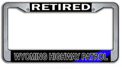 Retired Wyoming State Highway Patrol License Plate Frame Chrome or Black