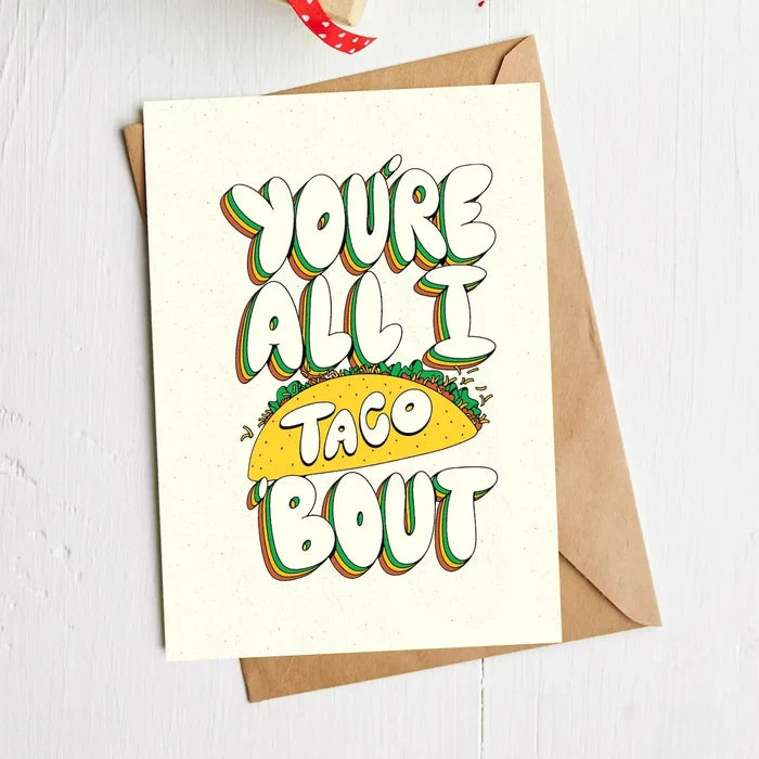 You're All I Taco Bout Card