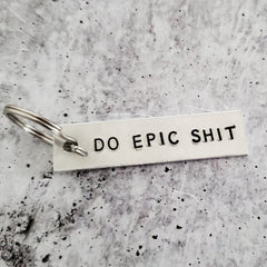 DO EPIC SHIT Hand stamped Aluminum lightweight Keychain – Motivational Gift Salt and Sparkle