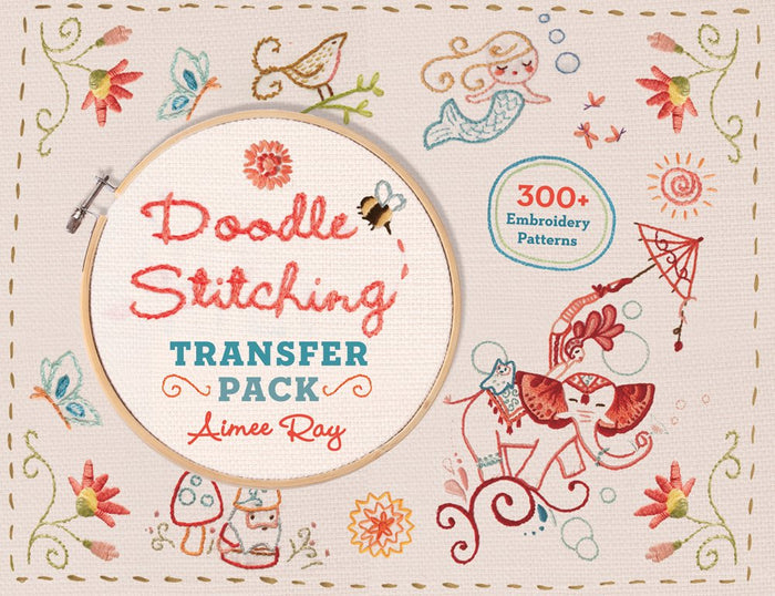 Doodle Stitching Transfer Pack: 300+ Embroidery Patterns by by Aimee Ray