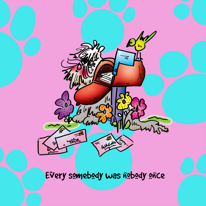 "Every somebody was nobody once" WHIMSHOTS CANVAS