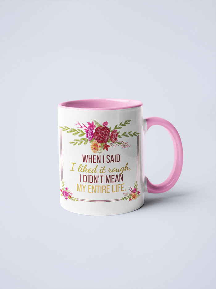 When I Said I Liked It Rough Coffee Mug