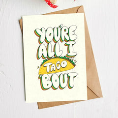 You're All I Taco Bout Card